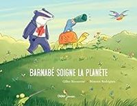 Couverture du livre Barnabé soigne la planète - Gilles Bizouerne