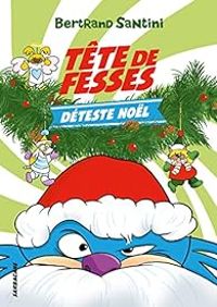 Bertrand Santini - Tête de Fesses déteste Noël