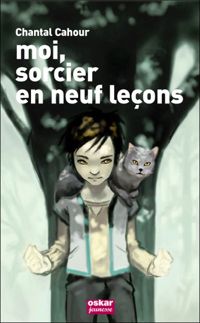 Couverture du livre Moi, sorcier en neuf leçons - Chantal Cahour