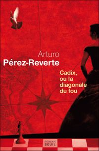 Couverture du livre Cadix, ou la diagonale du fou - Arturo Perez Reverte