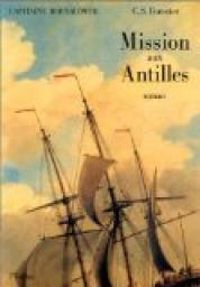 Cecil Scott Forester - Mission aux Antilles