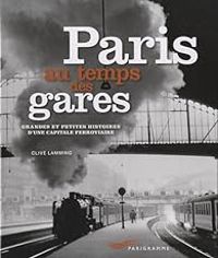 Clive Lamming - Paris au temps des gares