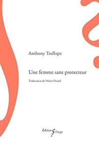 Couverture du livre Une femme sans protecteur - Anthony Trollope