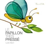 Couverture du livre Le papillon très pressé - Lucie Albon