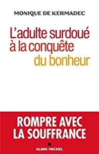 Couverture du livre L'adulte surdoué à la conquête du bonheur - Monique De Kermadec