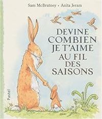 Couverture du livre Devine combien je t'aime au fil des saisons - Anita Jeram - Sam Mcbratney