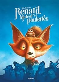 Couverture du livre Renard, Marcel et les poulettes - Thibault Prugne