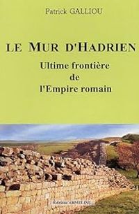 Couverture du livre Le mur d'Hadrien - Patrick Galliou