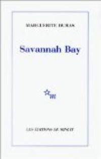 Marguerite Duras - Savannah Bay