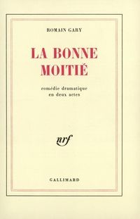 Couverture du livre La Bonne Moitié - Romain Gary