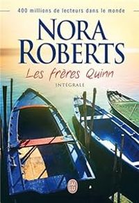 Nora Roberts - Les frères Quinn - Intégrale