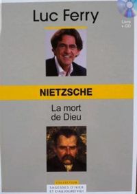 Luc Ferry - Nietzsche : La mort de Dieu