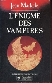 Jean Markale - L'énigme des vampires