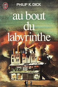 Couverture du livre Au Bout du Labyrinthe - Philip K Dick