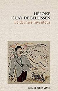 Heloise Guay De Bellissen - Le dernier inventeur