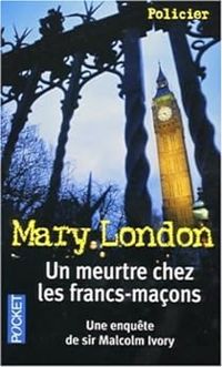 Frederick Tristan - Mary London - Un meurtre chez les francs-maçons