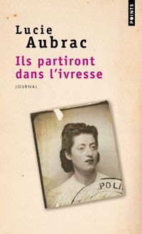 Couverture du livre Ils partiront dans l'ivresse - Journal - Lucie Aubrac