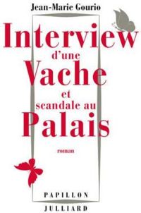 Couverture du livre Interview d'une vache et scandale au Palais - Jean Marie Gourio