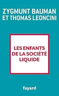 Couverture du livre Les enfants de la société liquide - Zygmunt Bauman