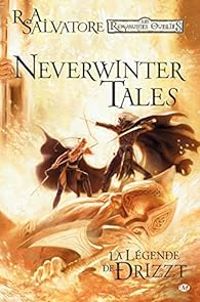 Couverture du livre La Légende de Drizzt - Neverwinter Tales - R A Salvatore - Geno Salvatore