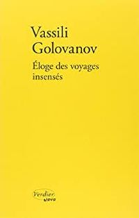 Vassili Golovanov - Eloge des voyages insensés : Ou L'île