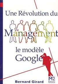 Couverture du livre Une révolution du management : Le modèle Google - Bernard Girard