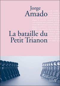 Jorge Amado - La bataille du petit Trianon