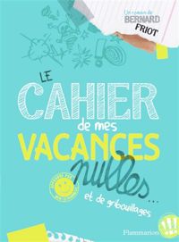 Bernard Friot - Le cahier de mes vacances nulles... 