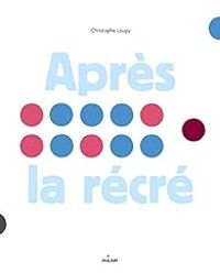 Couverture du livre Après la récré - Christophe Loupy