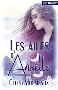 Couverture du livre Les ailes d'Anaëlle - Celine Musmeaux