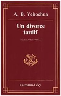 Avraham B Yehoshua - Un divorce tardif