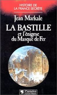 Jean Markale - La Bastille et l'énigme du Masque de fer