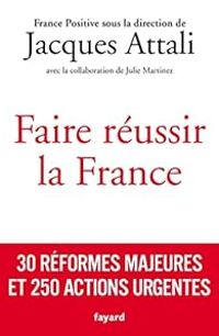 Jacques Attali - Faire réussir la France