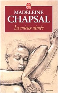 Madeleine Chapsal - La mieux aimée