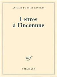 Antoine De Saint-exupéry - Lettres à l'inconnue