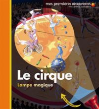 Denise Millet - Claude Delafosse - Claude Millet - Mes premières découvertes : Le cirque