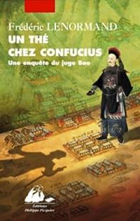 Frederic Lenormand - Une enquête du juge Bao : Un thé chez Confucius