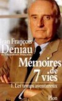 Couverture du livre Memoires de 7 vies, tomes 1 et 2 - Jean Francois Deniau