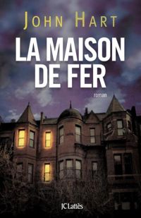 Couverture du livre La maison de fer - John Hart