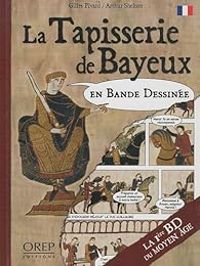 Gilles Pivard - Arthur Shelton - La Tapisserie de Bayeux en bande dessinée