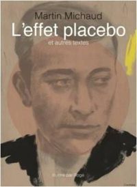 Couverture du livre L'effet placebo et autres textes - Martin Michaud