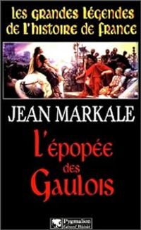 Jean Markale - L'Epopée des Gaulois