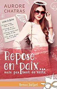 Aurore Chatras - Repose en paix… mais pas tout de suite