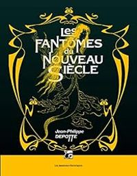 Couverture du livre Les fantômes du nouveau siècle - Intégrale - Jean Philippe Depotte