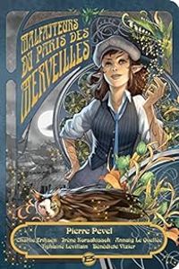 Couverture du livre Malfaiteurs du Paris des Merveilles - Pierre Pevel - Tiphaine Levillain - Benedicte Vizier - Charlie Eriksen - Annaig Le Quellec - Irene Korsakissok