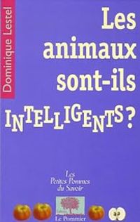 Dominique Lestel - Les animaux sont-ils intelligents ?