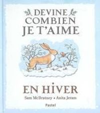 Sam Mcbratney - Anita Jeram - Devine combien je t'aime en hiver