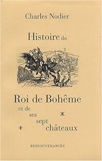 Couverture du livre Histoire du roi de Bohême et de ses sept châteaux - Charles Nodier