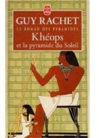 Guy Rachet - Khéops et la pyramide du Soleil