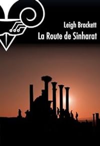 Couverture du livre La Route de Sinharat - Leigh Brackett